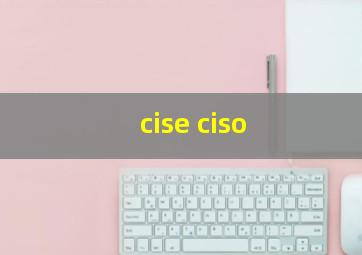 cise ciso